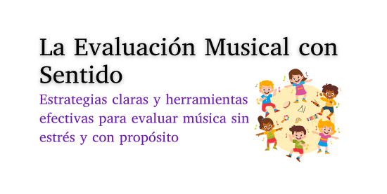 La Evaluación Musical con Sentido 